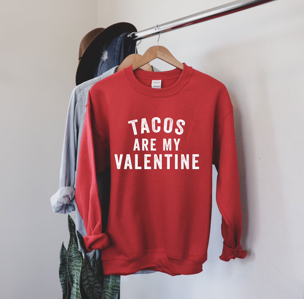 Tacos Are My Valentine | Fun Valentine's Day Sweatshirt