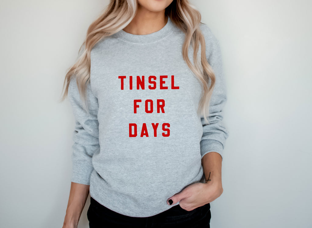 Tinsel for Days | Funny Christmas Sweatshirt