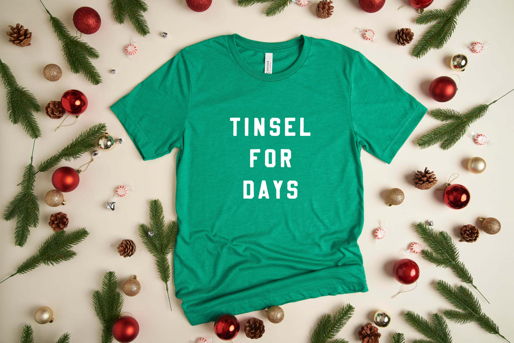 Tinsel for Days - Fun Christmas T-Shirt