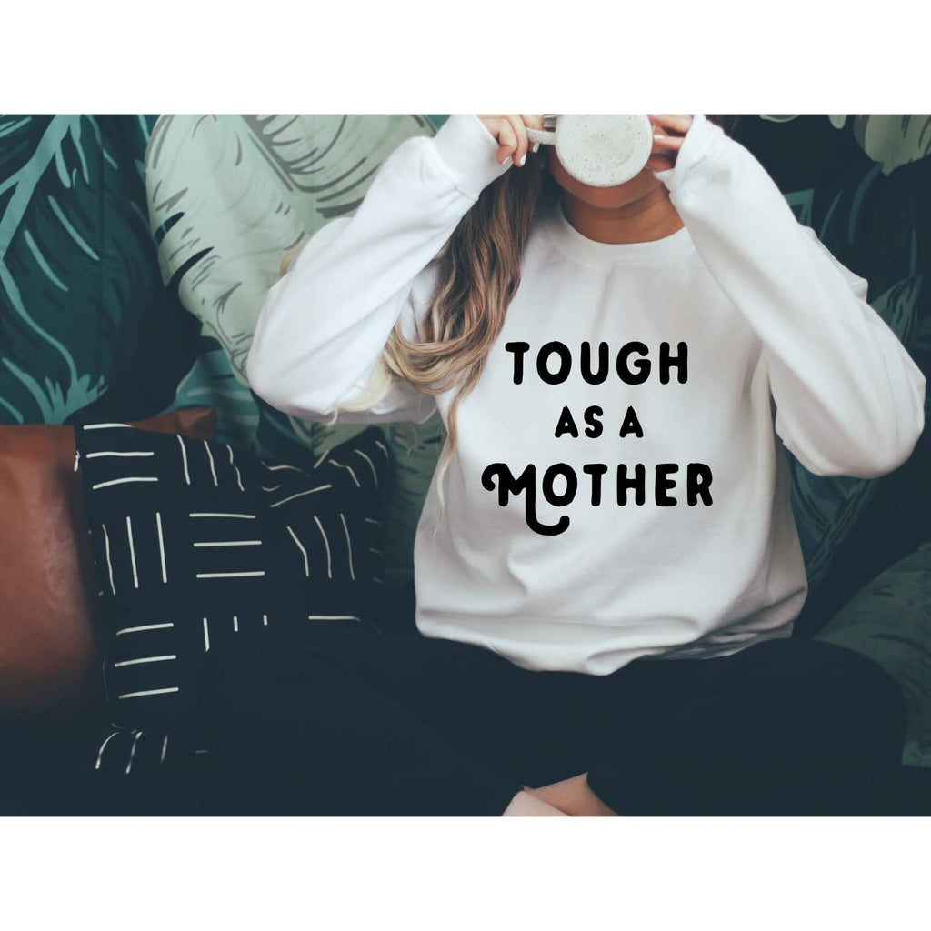 Tough as a Mother | Crew Neck Sweatshirt - Canton Box Co.