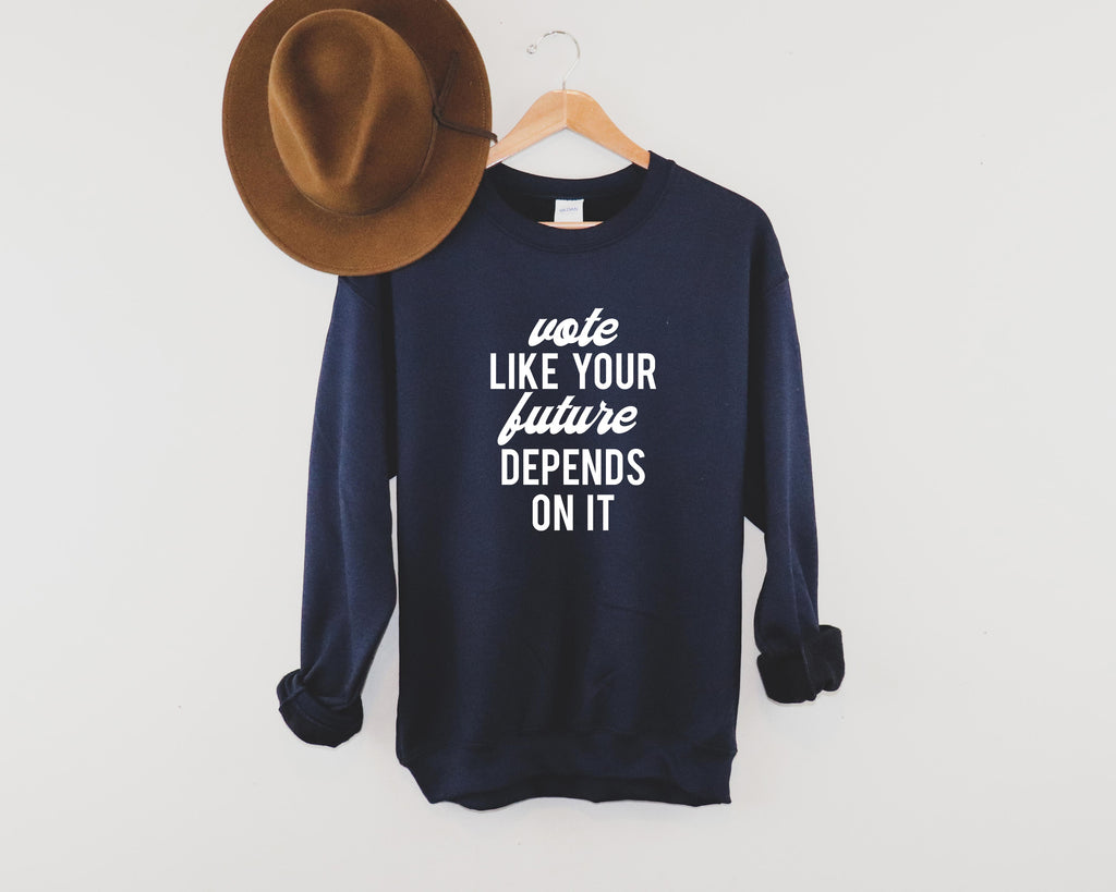 Vote Like Your Future Depends On It | Sweatshirt - Canton Box Co.