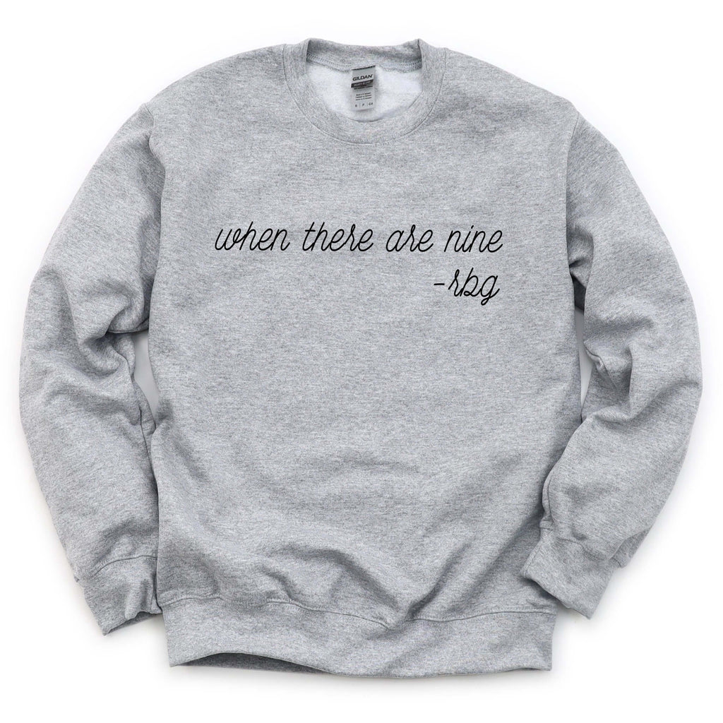 When There Are Nine | Ruth Bader Ginsburg Sweatshirt - Canton Box Co.
