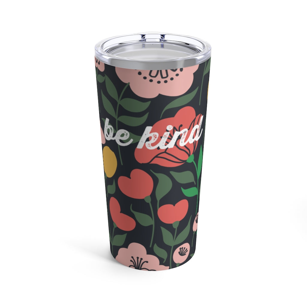 Be Kind | 20 oz Floral Drink Tumbler - Canton Box Co.