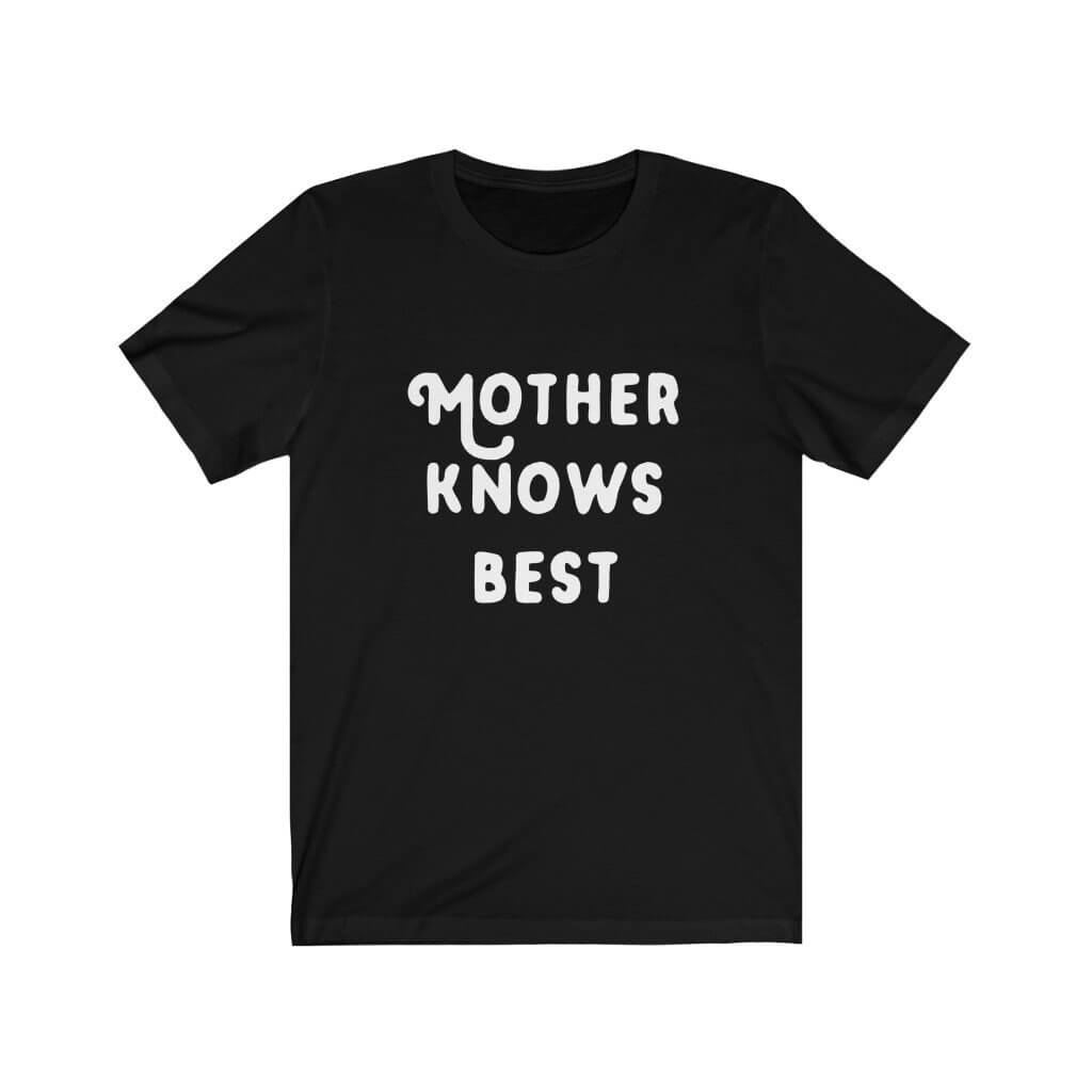 Mother Knows Best | T-Shirt for Mama - Canton Box Co.