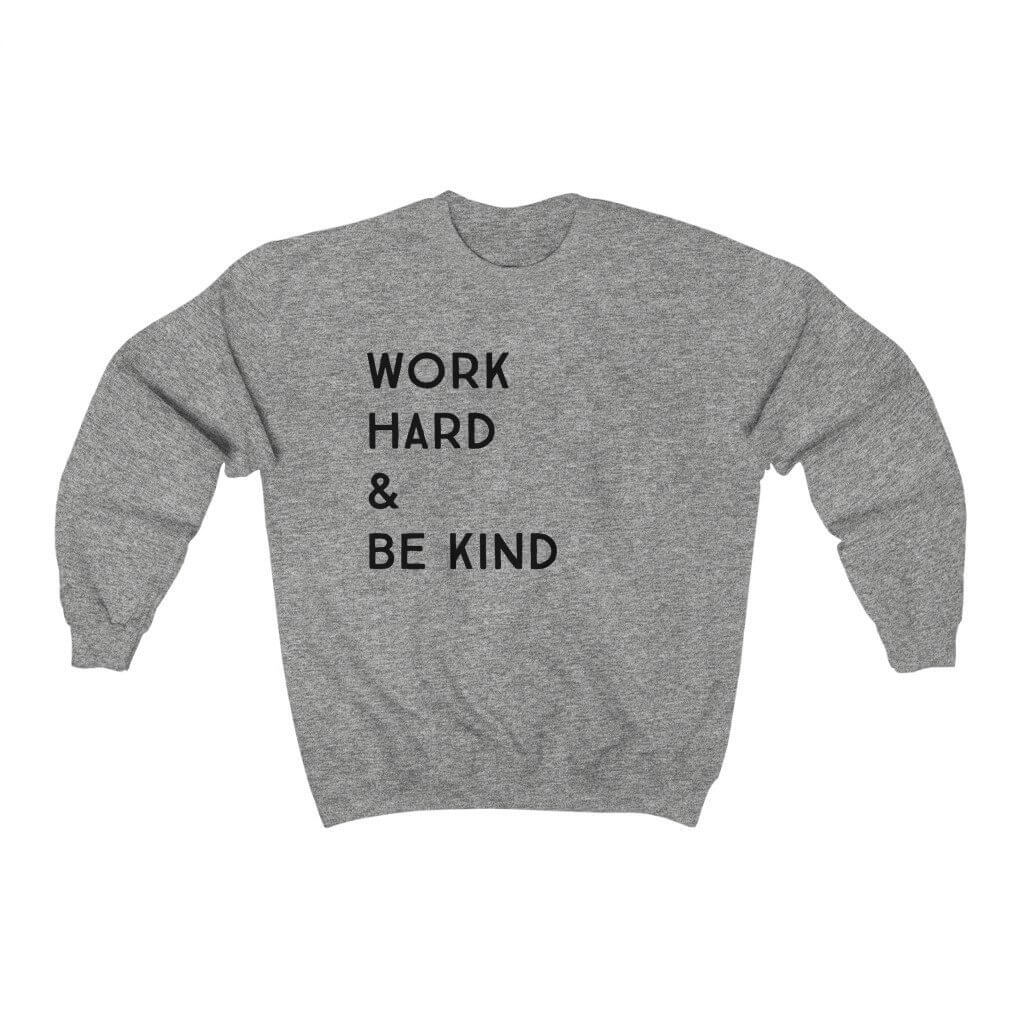 Work Hard and Be Kind | Sweatshirt - Canton Box Co.