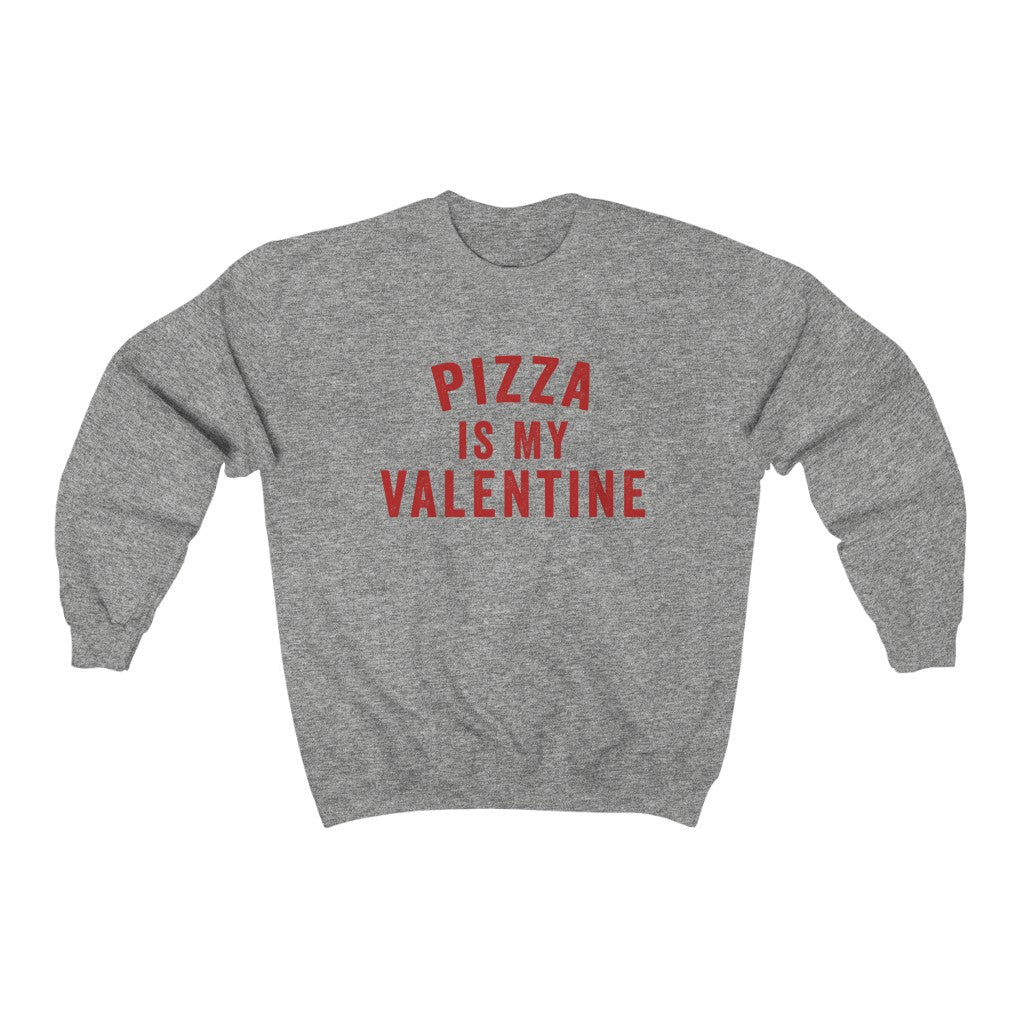Pizza Is My Valentine | Fun Valentine's Day Sweatshirt