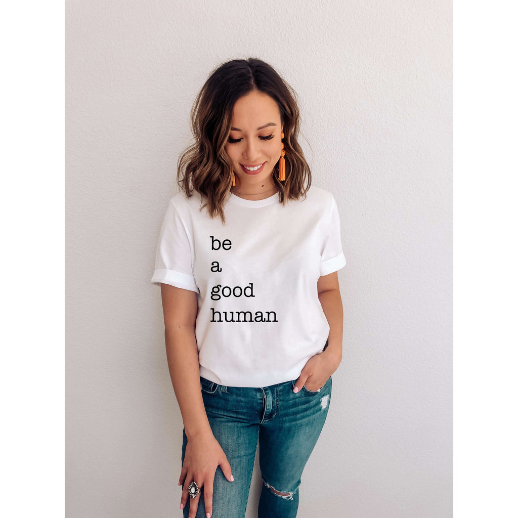 Be A Good Human - T-Shirt - Canton Box Co.