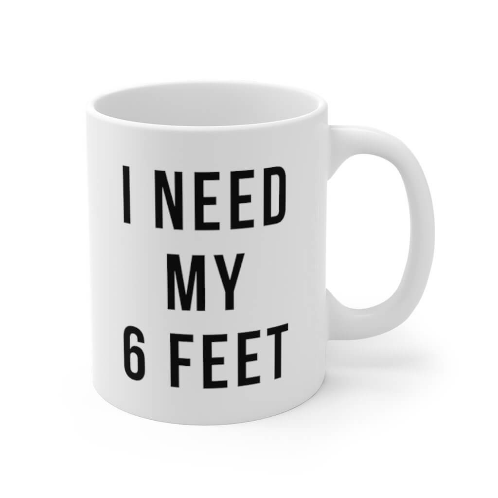 Social Distancing Coffee Mug | I Need My Six Feet | 11 Oz Mug - Canton Box Co.