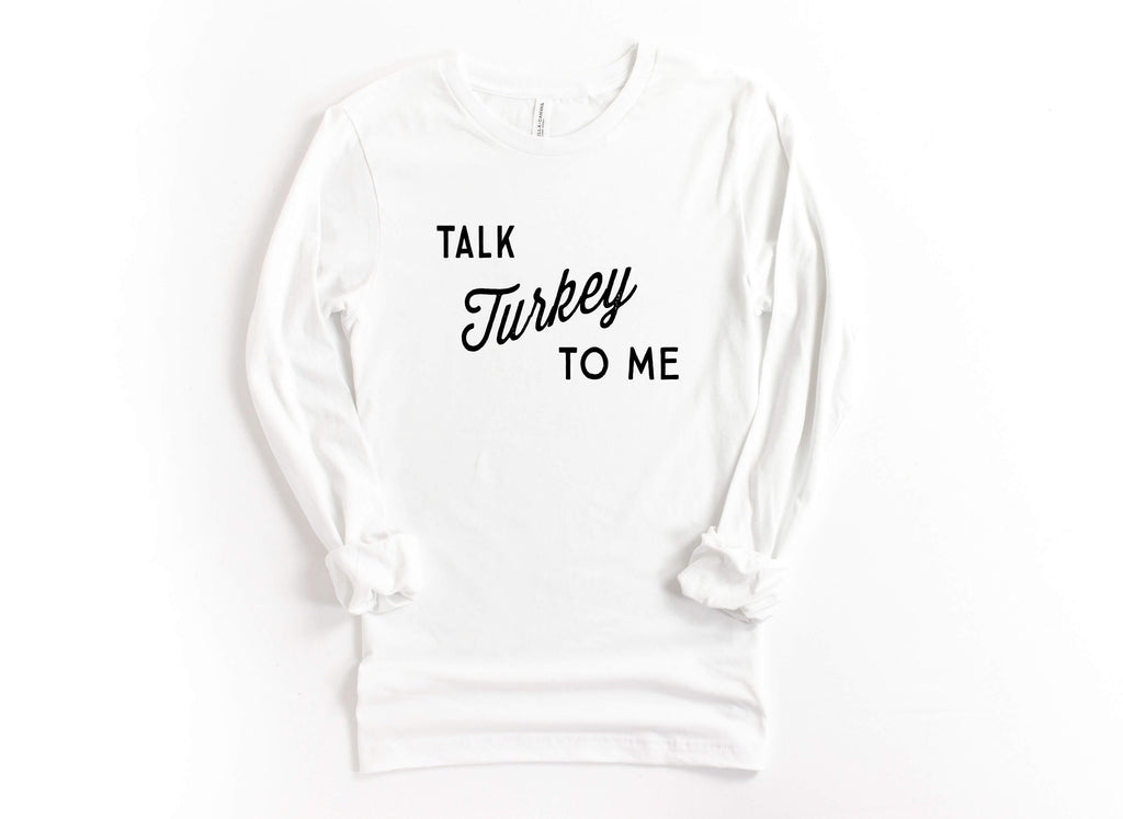 Talk Turkey To Me | Long Sleeve T-Shirt | Funny Thanksgiving Shirt - Canton Box Co.