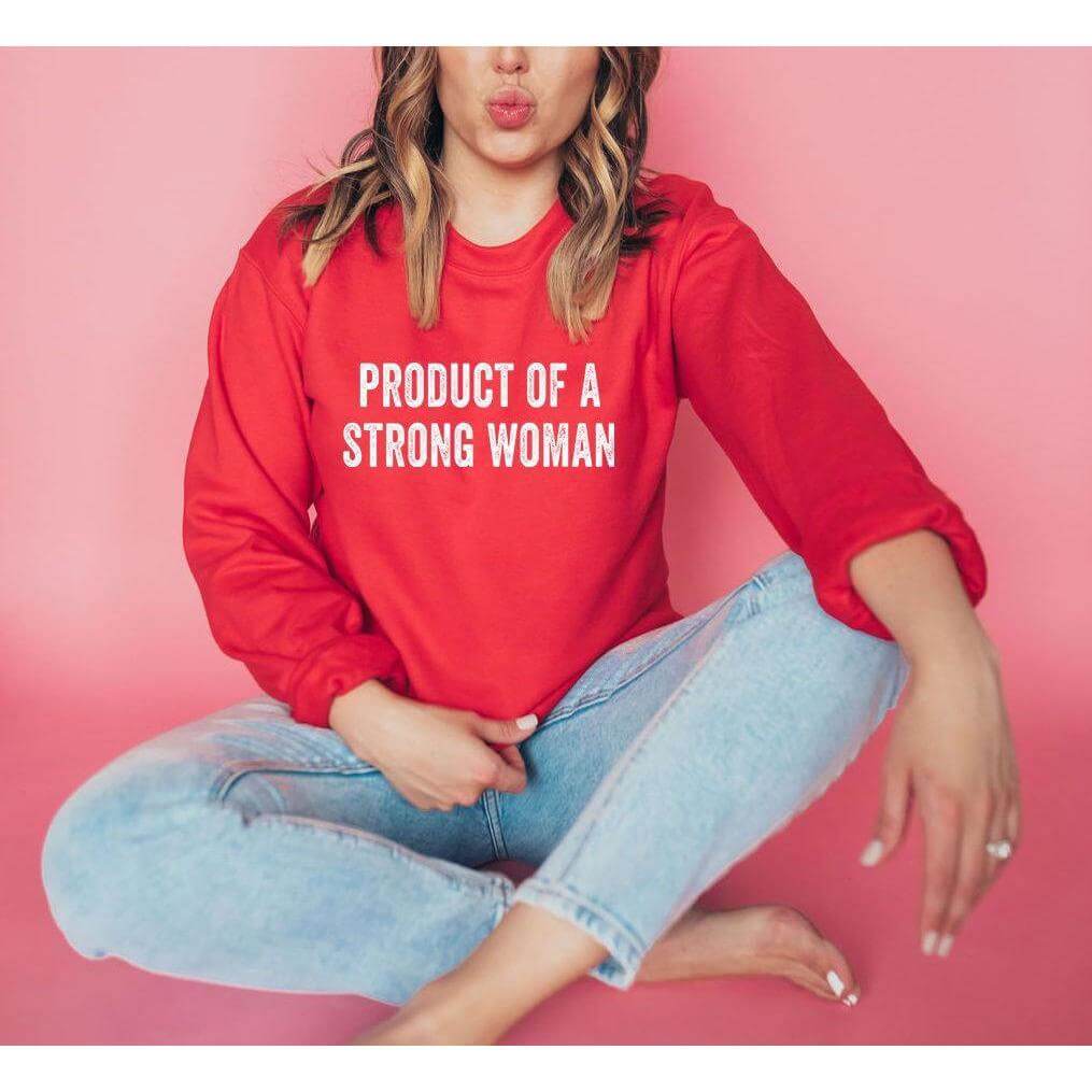 Product of a Strong Woman | Crew Neck Sweatshirt - Canton Box Co.